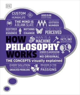 How Philosophy Works - Dorling Kindersley