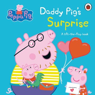 Peppa Pig: Daddy Pigs Surprise: A Lift-The-Flap Book - Ladybird