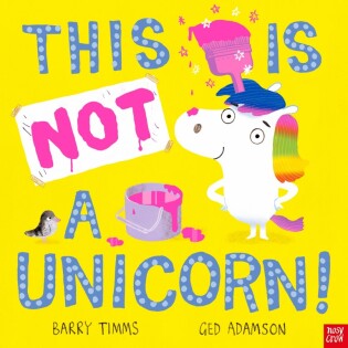 This is NOT a Unicorn! - Nosy Crow